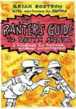 Paperback The Ranter's Guide to South Africa: A Handbook for Hotheads, Windbags and Demagogues Book