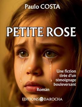 Paperback Petite rose: Une fiction tirée d un témoignage bouleversant [French] Book