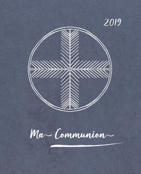 Ma Communion: Livre d'or avec beaucoup d'espace pour les souhaits b�nis - comme id�e cadeau pour l'enfant de communion - amour, bonheur et b�n�diction � �crire