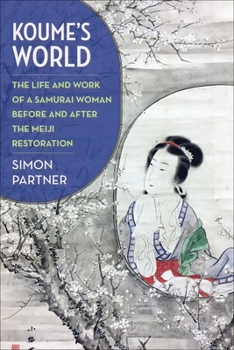 Paperback Koume's World: The Life and Work of a Samurai Woman Before and After the Meiji Restoration Book