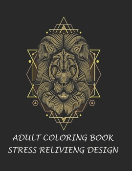 Adult coloring book stress relivieng design: An adult coloring book with lion, elefhant, horse, bear, got, cow, bird and many more.  Animal coloring book for adult meditation, reluxation & happiness.