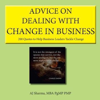 Paperback Advice on Dealing with Change in Business: 200 Quotes to Help Business Leaders Tackle Change Book