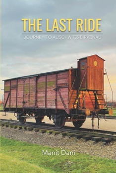 Paperback The Last Ride: Journey to Auschwitz-Birkenau Book