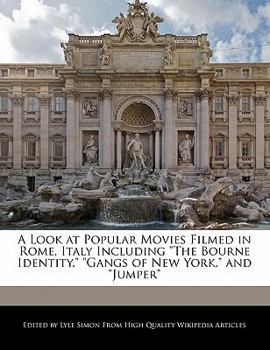 A Look at Popular Movies Filmed in Rome, Italy Including the Bourne Identity, Gangs of New York, and Jumper