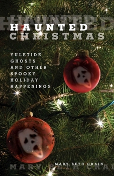 Paperback Haunted Christmas: Yuletide Ghosts And Other Spooky Holiday Happenings Book