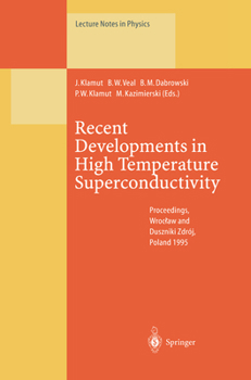 Recent Developments in High Temperature Superconductivity: Proceedings of the 1st Polish-Us Conference Held at Wroclaw and Duszniki Zdroj, Poland, 11-15 September 1995 (Lecture Notes in Physics)