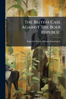 Paperback The British Case Against The Boer Republic Book