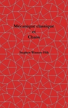 Mécanique classique et chaos: Livre 1 de la Physique issue de l'émanation d'information maximale (French Edition)