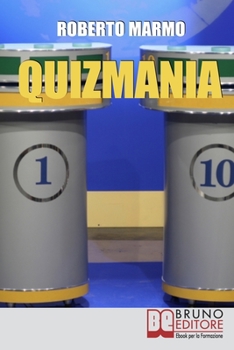 Paperback Quizmania: Scopri Come Aumentare le Tue Chance di Partecipare ai Quiz Televisivi e Vincere Premi da Favola [Italian] Book