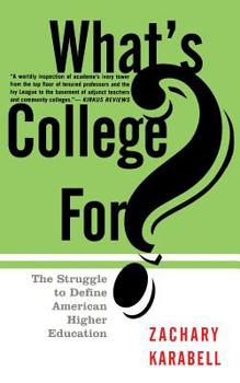 Paperback What's College For?: The Struggle to Define American Higher Education Book