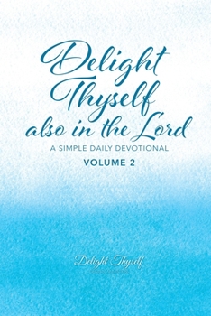 Paperback Delight Thyself Also In The Lord - Volume 2: a simple daily devotional Book