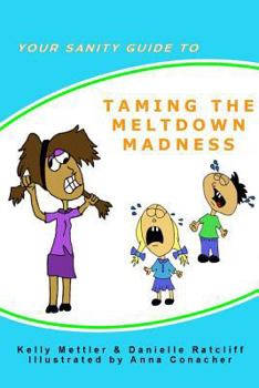 Paperback Your Sanity Guide to Taming The Melt Down Madness Book