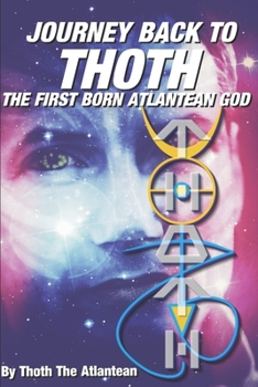 Paperback Journey Back to Thoth: The First Born Atlantean God Book