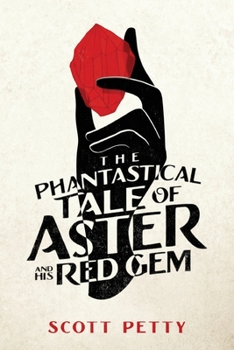 Paperback The Phantastical Tale of Aster And His Red Gem [Large Print] Book