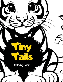 Paperback Tiny Tails: Baby Animals Coloring Book for Children Book