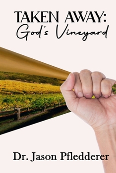 Paperback Taken Away: God's Vineyard Book