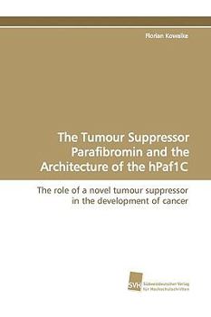 Paperback The Tumour Suppressor Parafibromin and the Architecture of the Hpaf1c Book