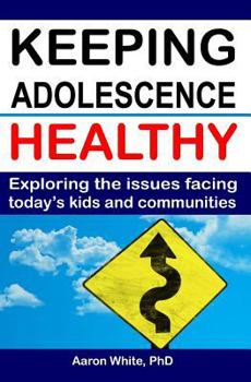 Paperback Keeping Adolescence Healthy: Exploring the Issues Facing Today's Kids and Communities Book