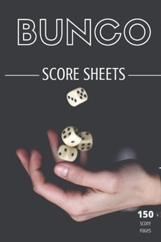 Bunco score sheets: 150 pages large number of pages, to enjoy more of your favorite dice game, the ideal gift for bunco players, bunco dice game, bunco score cards, bunko dice game