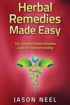 Paperback Herbal Remedies Made Easy: Your Essential Herbal Remedies Guide for Optimum Healing Book