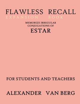 Paperback Flawless Recall Expansion Book: Memorize Irregular Conjugations Of ESTAR, For Students And Teachers Book