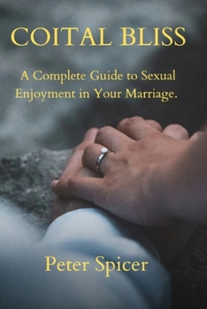 Paperback Coital Bliss: A Complete Guide to Sexual Enjoyment in Your Marriage [Large Print] Book