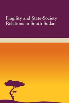 Paperback Fragility and State-Society Relations in South Sudan Book