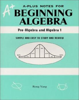 Paperback A-Plus Notes for Beginning Algebra: Pre-Algebra and Algebra I: Simple and Easy to Study and Review Book