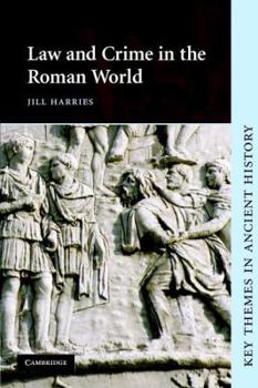 Law and Crime in the Roman World (Key Themes in Ancient History) - Book  of the Key Themes in Ancient History