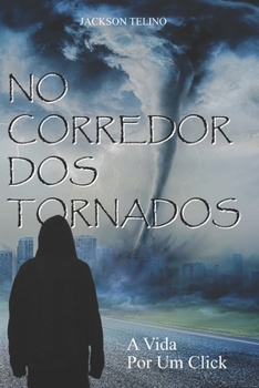 Paperback No Corredor Dos Tornados: A Vida Por Um Click [Portuguese] Book