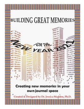 Paperback Building Great Memories for the New Year 2021: Creating new memories in your own journal space Book