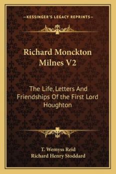 Paperback Richard Monckton Milnes V2: The Life, Letters And Friendships Of the First Lord Houghton Book