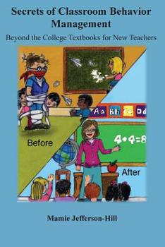 Secrets of Classroom Behavior Management: Beyond the College Textbooks