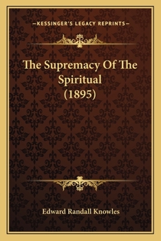 Paperback The Supremacy Of The Spiritual (1895) Book