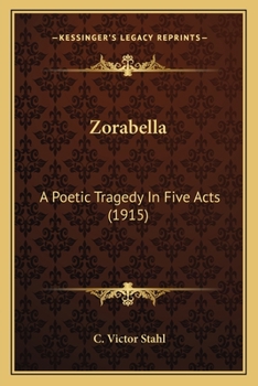 Paperback Zorabella: A Poetic Tragedy In Five Acts (1915) Book