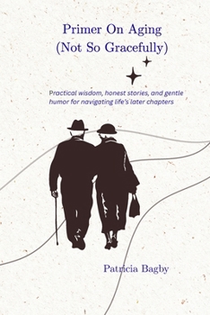 Paperback Primer On Aging: (Not So Gracefully) Book