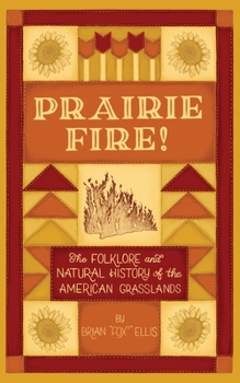 Paperback Prairie Fire!: The Folklore and Natural History of The American Grasslands Book