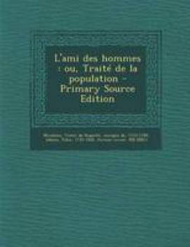 Paperback L'Ami Des Hommes: Ou, Traite de la Population - Primary Source Edition [French] Book