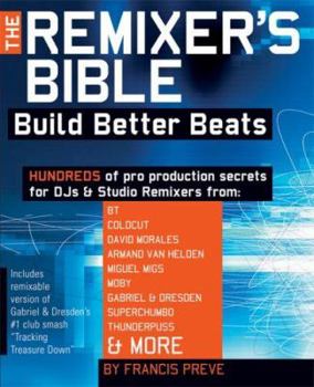 Paperback The Remixer's Bible: Build Better Beats [With CD] Book