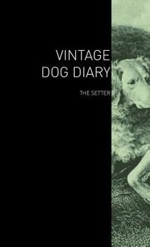 Hardcover The Vintage Dog Diary - The Setter Book