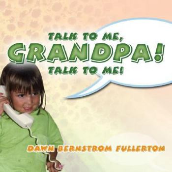 Paperback Talk to Me, Grandpa! Talk to Me! Book