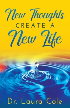 Paperback New Thoughts Create a New Life: Learn How to Manifest a Life you Love Book
