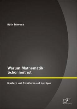Paperback Warum Mathematik Schönheit ist: Mustern und Strukturen auf der Spur [German] Book