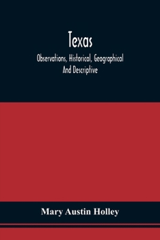 Paperback Texas: Observations, Historical, Geographical And Descriptive, In A Series Of Letters; Written During A Visit To Austin'S Col Book