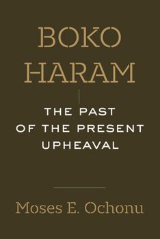 Hardcover Boko Haram: The Past of the Present Upheaval Book
