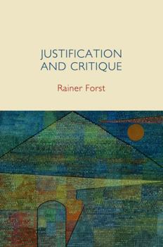 Paperback Justification and Critique: Towards a Critical Theory of Politics Book