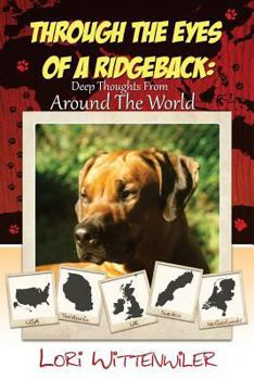 Paperback Through the Eyes of a Ridgeback: Deep Thoughts from around the World Book