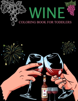 Paperback Wine Coloring Book For Toddlers: Wine Adult Coloring Book