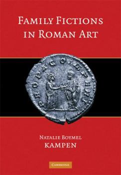 Hardcover Family Fictions in Roman Art: Essays on the Representation of Powerful People Book
