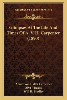 Paperback Glimpses At The Life And Times Of A. V. H. Carpenter (1890) Book